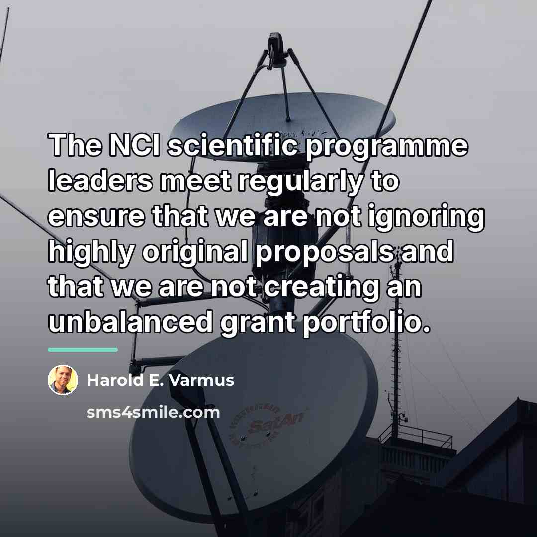 “The NCI scientific programme leaders meet regularly to ensure that…” quote by Harold E. Varmus