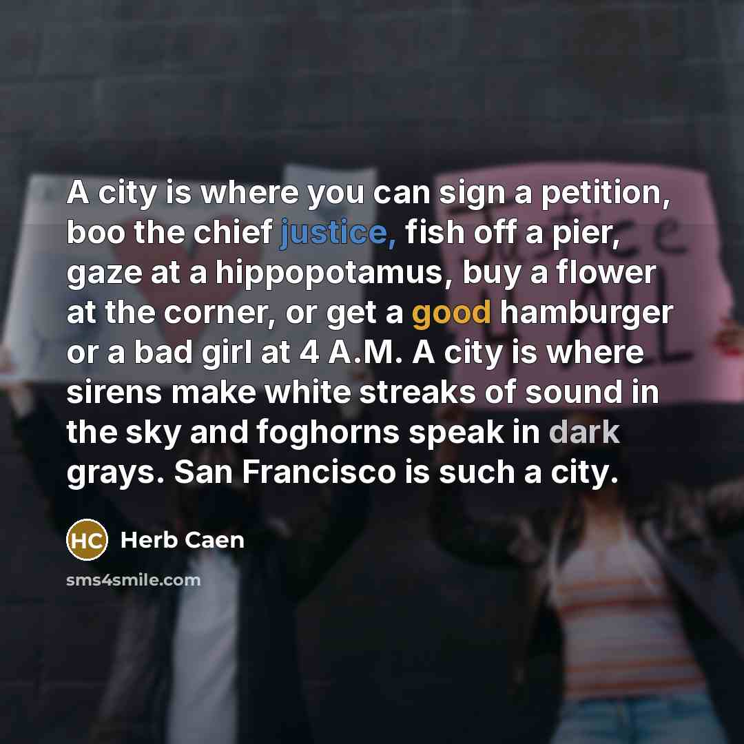 “A city is where you can sign a petition, boo…” quote by Herb Caen