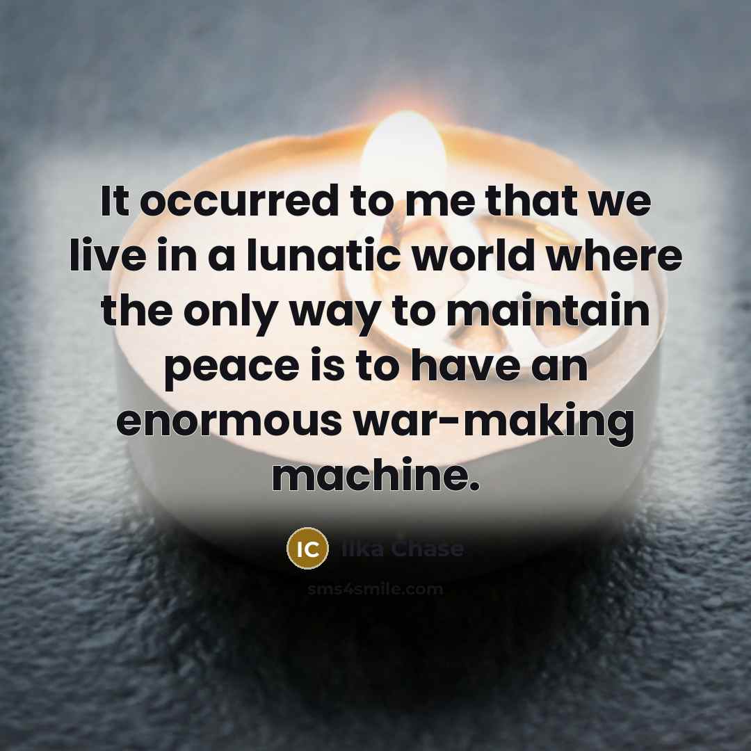 “It occurred to me that we live in a lunatic…” quote by Ilka Chase