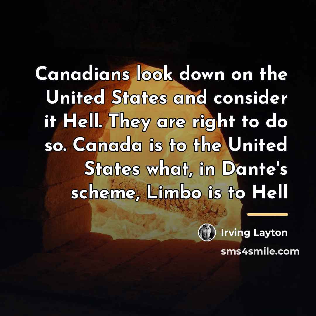 “Canadians look down on the United States and consider it…” quote by Irving Layton
