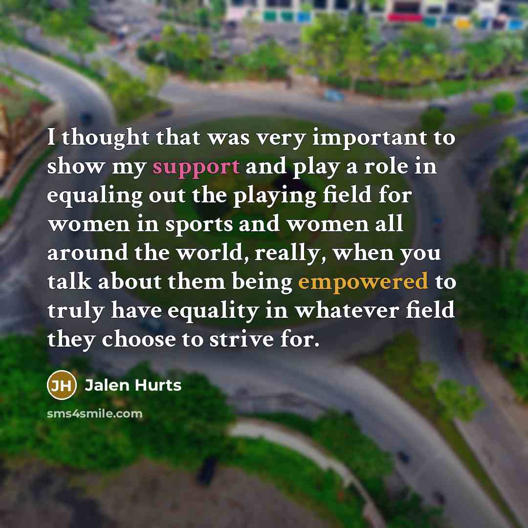 “I thought that was very important to show my support…” quote by Jalen Hurts