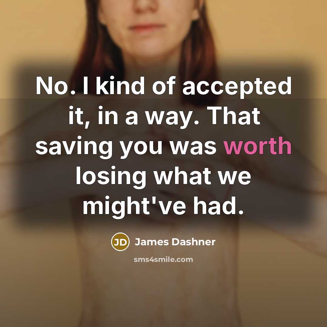 “No. I kind of accepted it, in a way. That…” quote by James Dashner