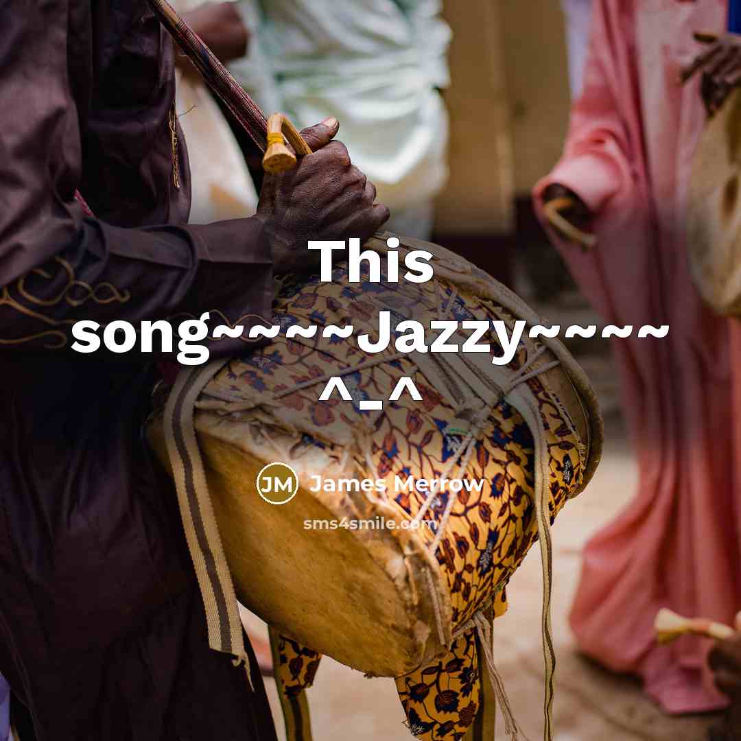 “This song~~~~Jazzy~~~~ ^-^…” quote by James Merrow