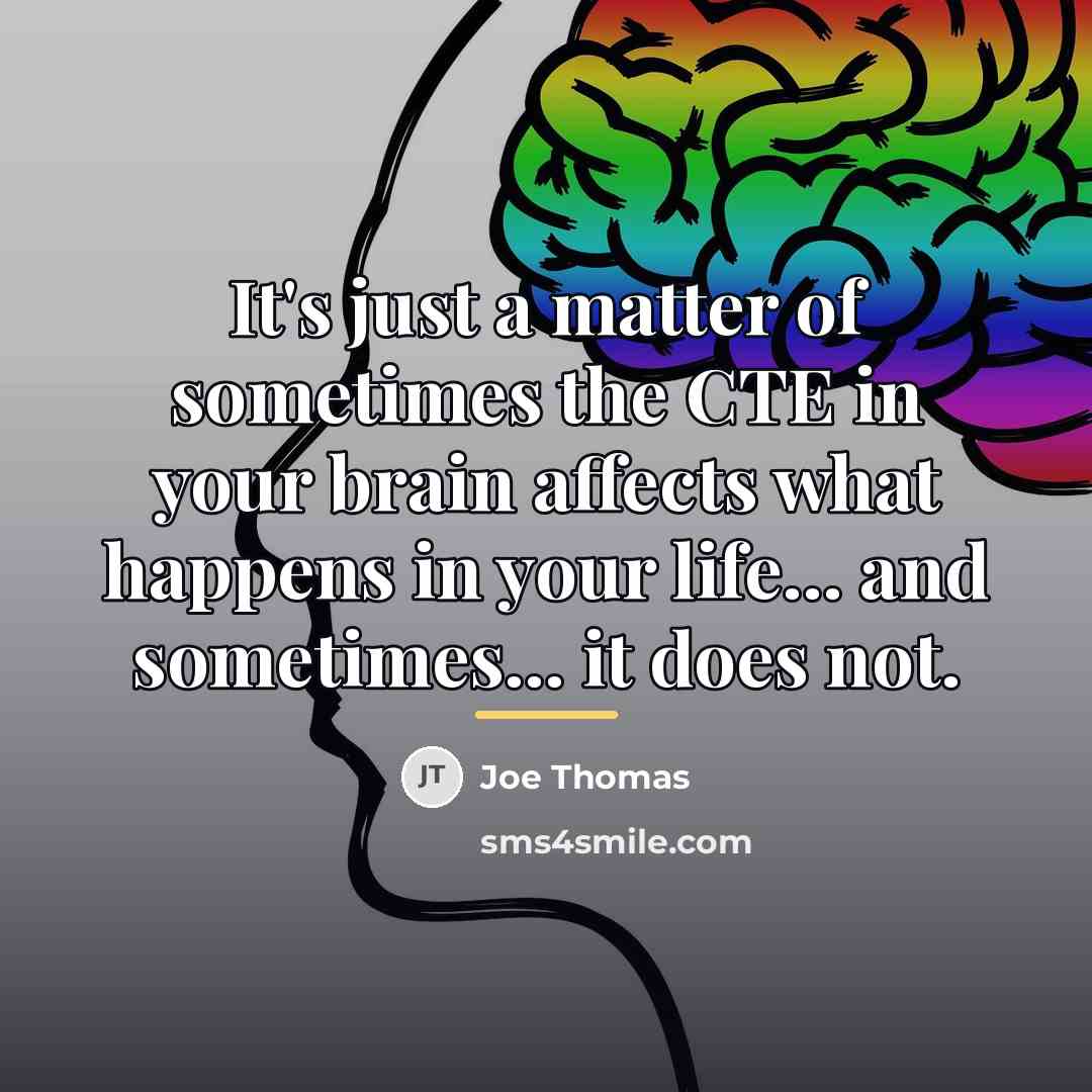 “It's just a matter of sometimes the CTE in your…” quote by Joe Thomas