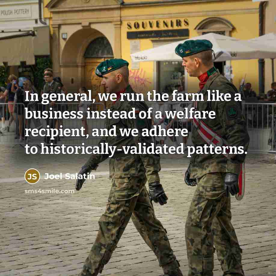 “In general, we run the farm like a business instead…” quote by Joel Salatin