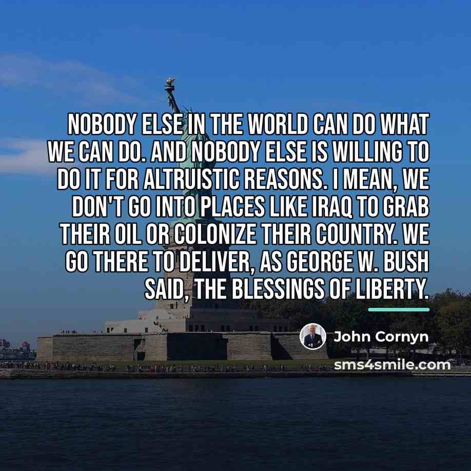 “Nobody else in the world can do what we can…” quote by John Cornyn