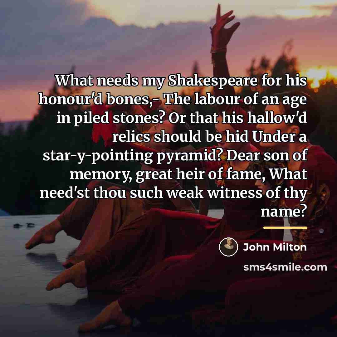 “What needs my Shakespeare for his honour'd bones,- The labour…” quote by John Milton