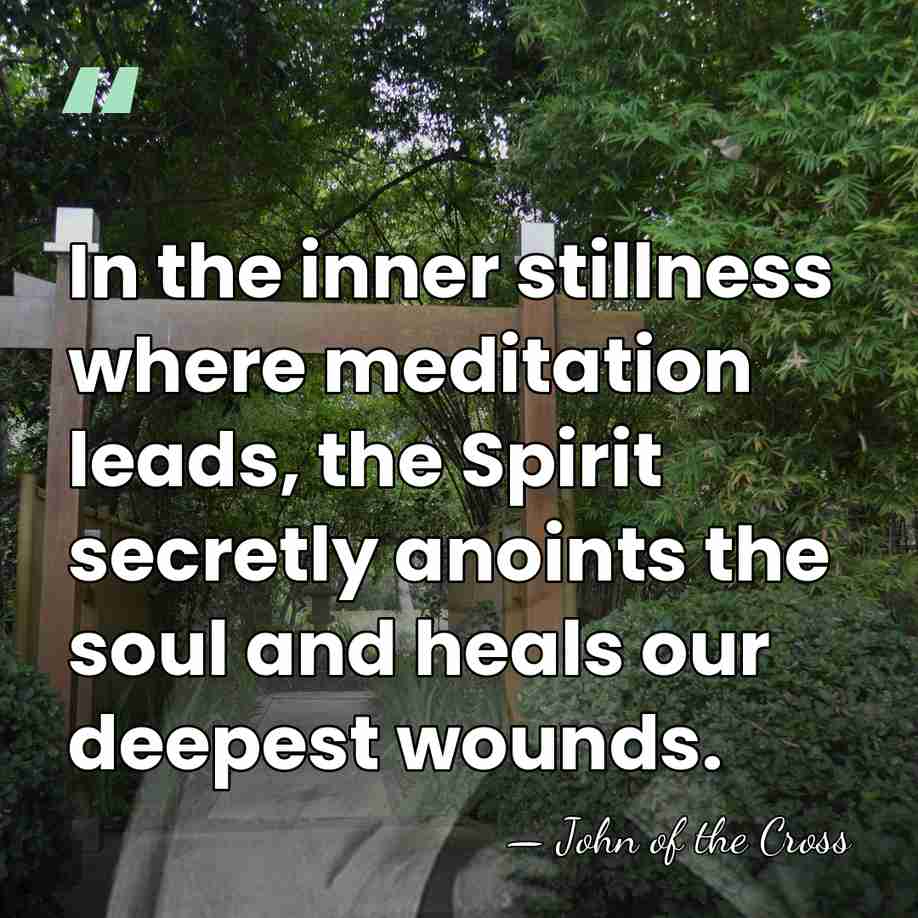 In the inner stillness where meditation leads, the Spirit secretly anoints the&hellip; - John of the Cross