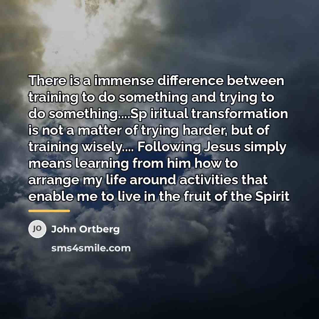 “There is a immense difference between training to do something…” quote by John Ortberg