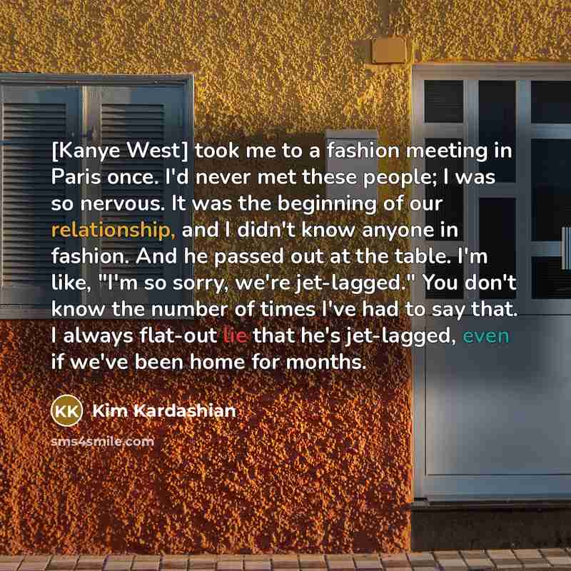 “[Kanye West] took me to a fashion meeting in Paris…” quote by Kim Kardashian