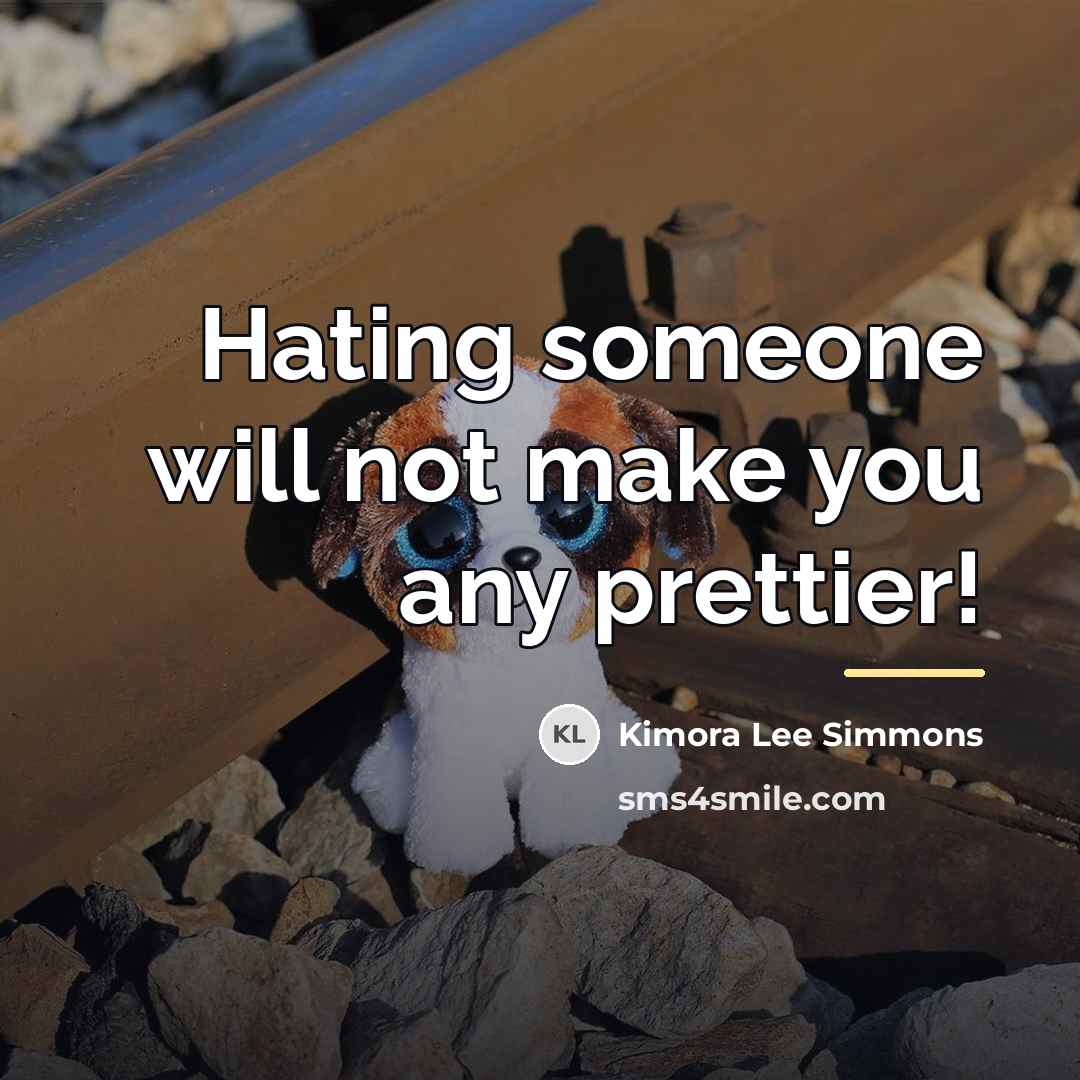 “Hating someone will not make you any prettier!…” quote by Kimora Lee Simmons