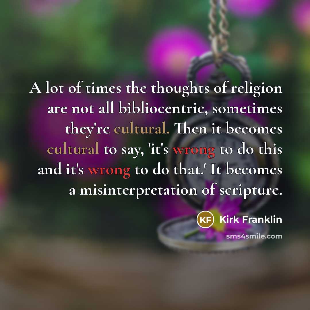 “A lot of times the thoughts of religion are not…” quote by Kirk Franklin