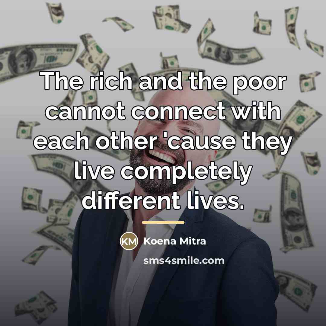 “The rich and the poor cannot connect with each other…” quote by Koena Mitra