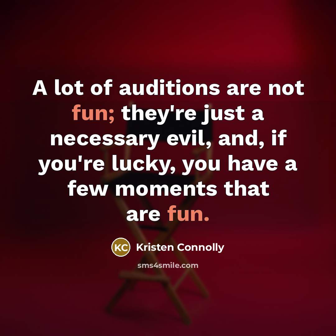 “A lot of auditions are not fun; they're just a…” quote by Kristen Connolly