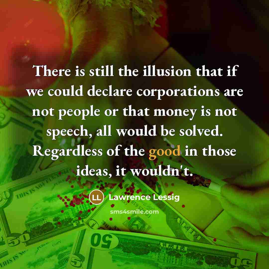 “There is still the illusion that if we could declare…” quote by Lawrence Lessig