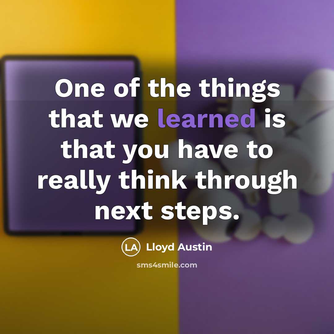“One of the things that we learned is that you…” quote by Lloyd Austin