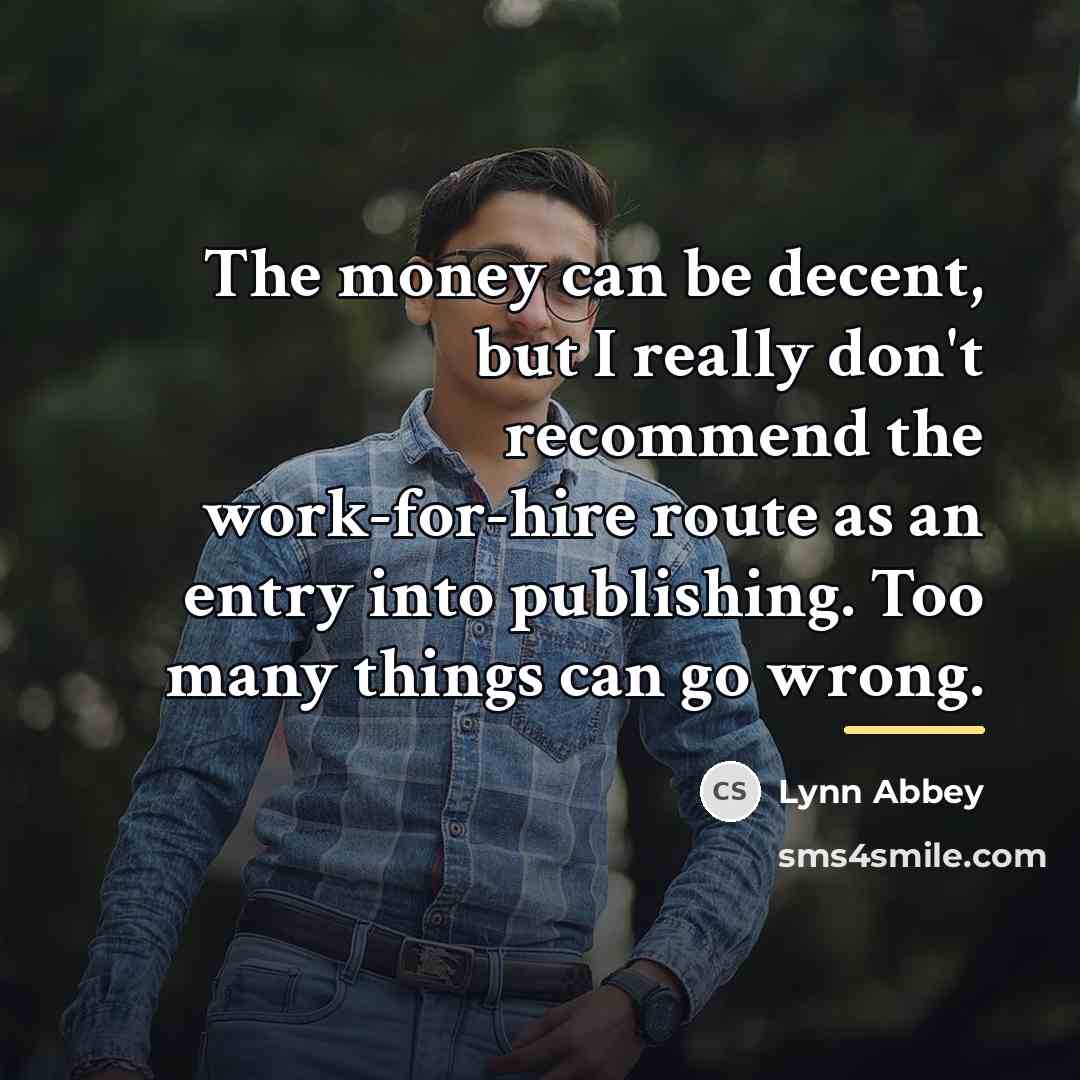 “The money can be decent, but I really don't recommend…” quote by Lynn Abbey