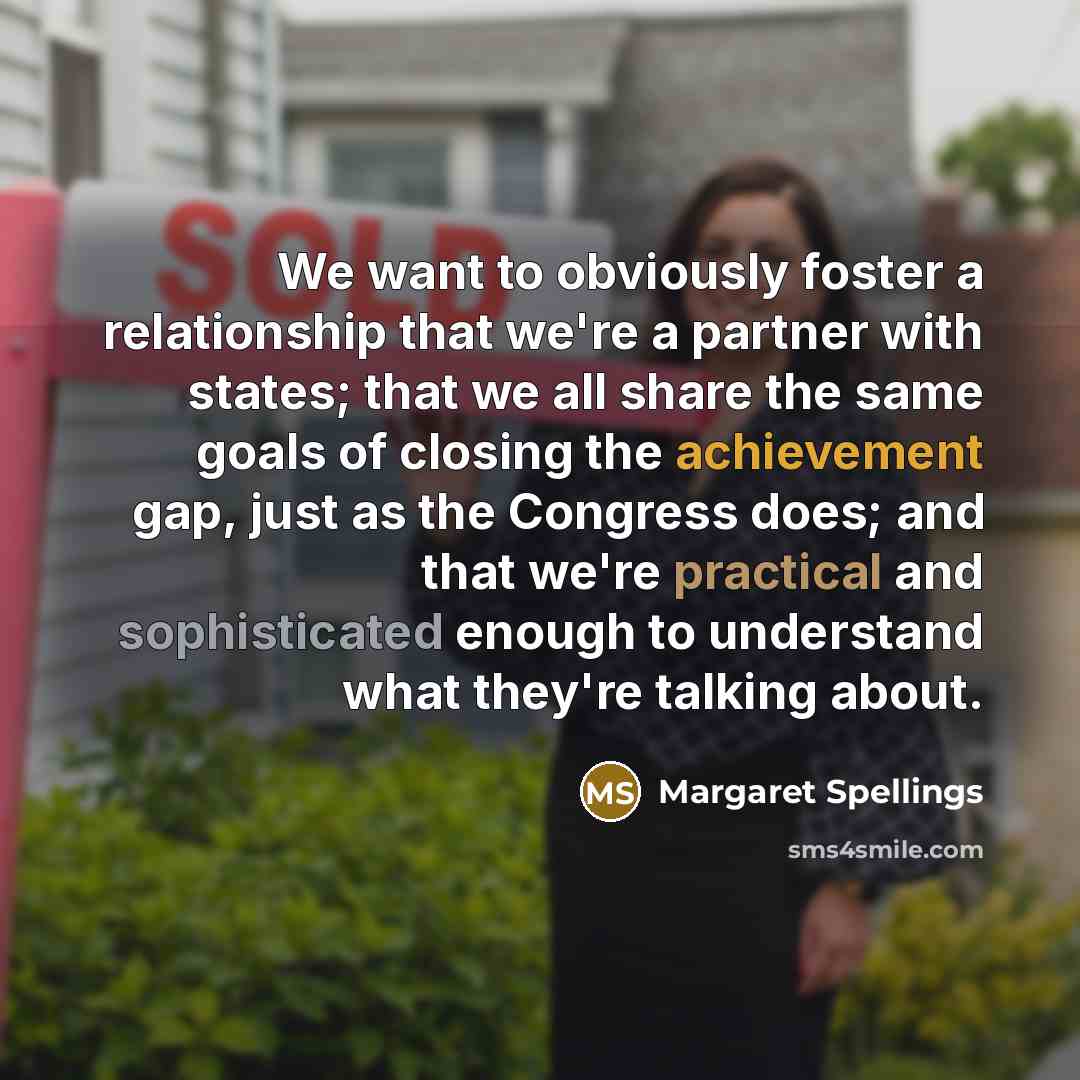 “We want to obviously foster a relationship that we're a…” quote by Margaret Spellings