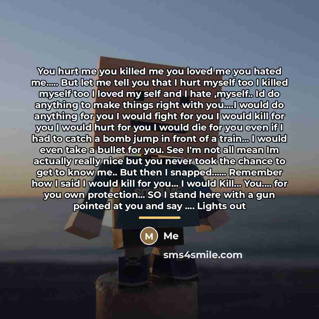 “You hurt me you killed me you loved me you…” quote by Me