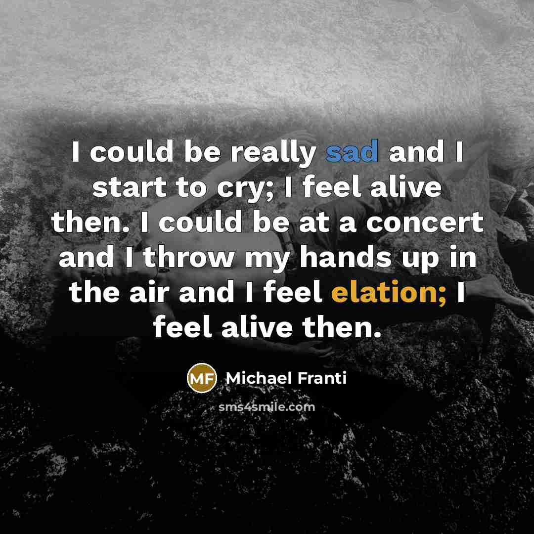 “I could be really sad and I start to cry;…” quote by Michael Franti