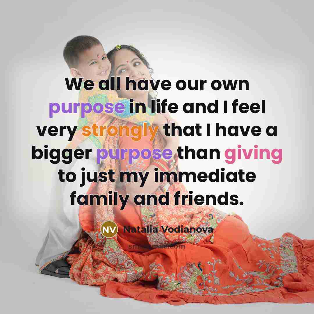 “We all have our own purpose in life and I…” quote by Natalia Vodianova