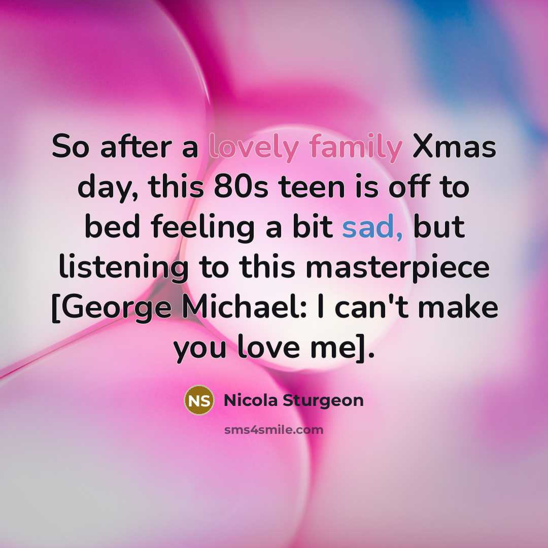 “So after a lovely family Xmas day, this 80s teen…” quote by Nicola Sturgeon