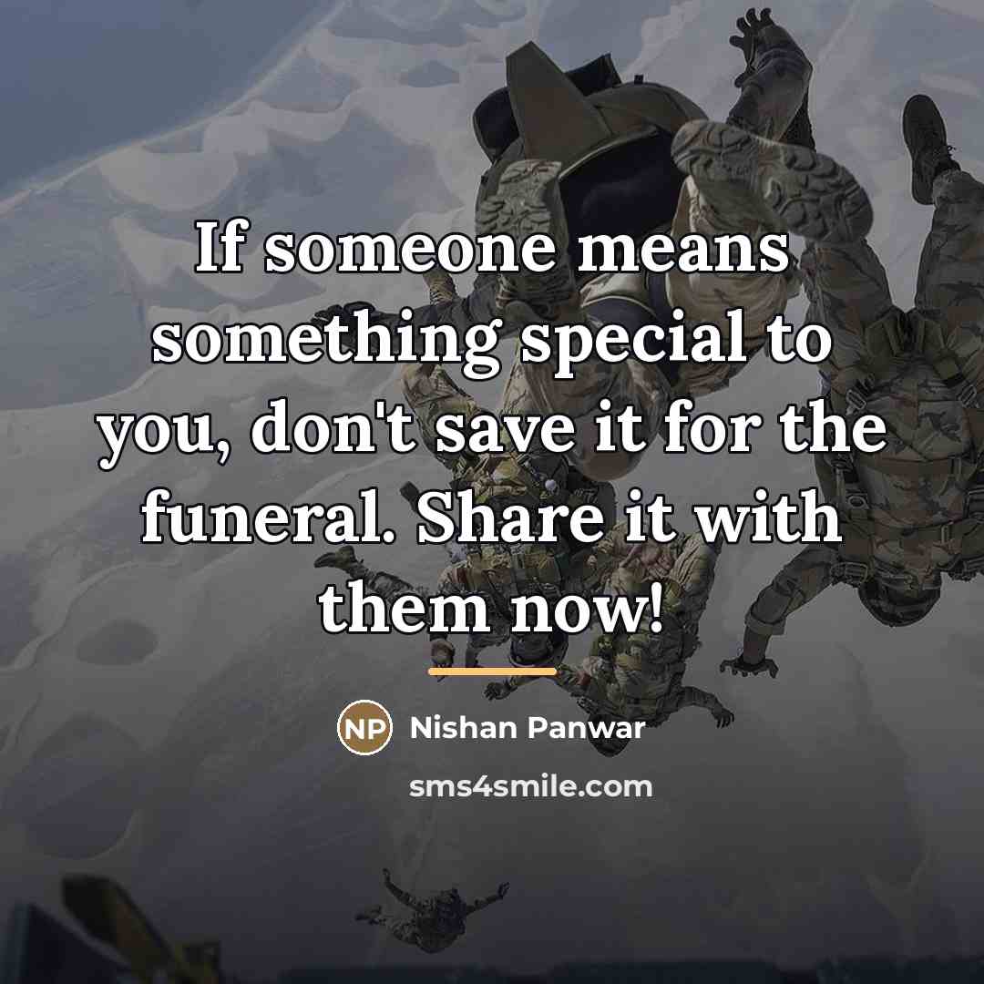 “If someone means something special to you, don't save it…” quote by Nishan Panwar