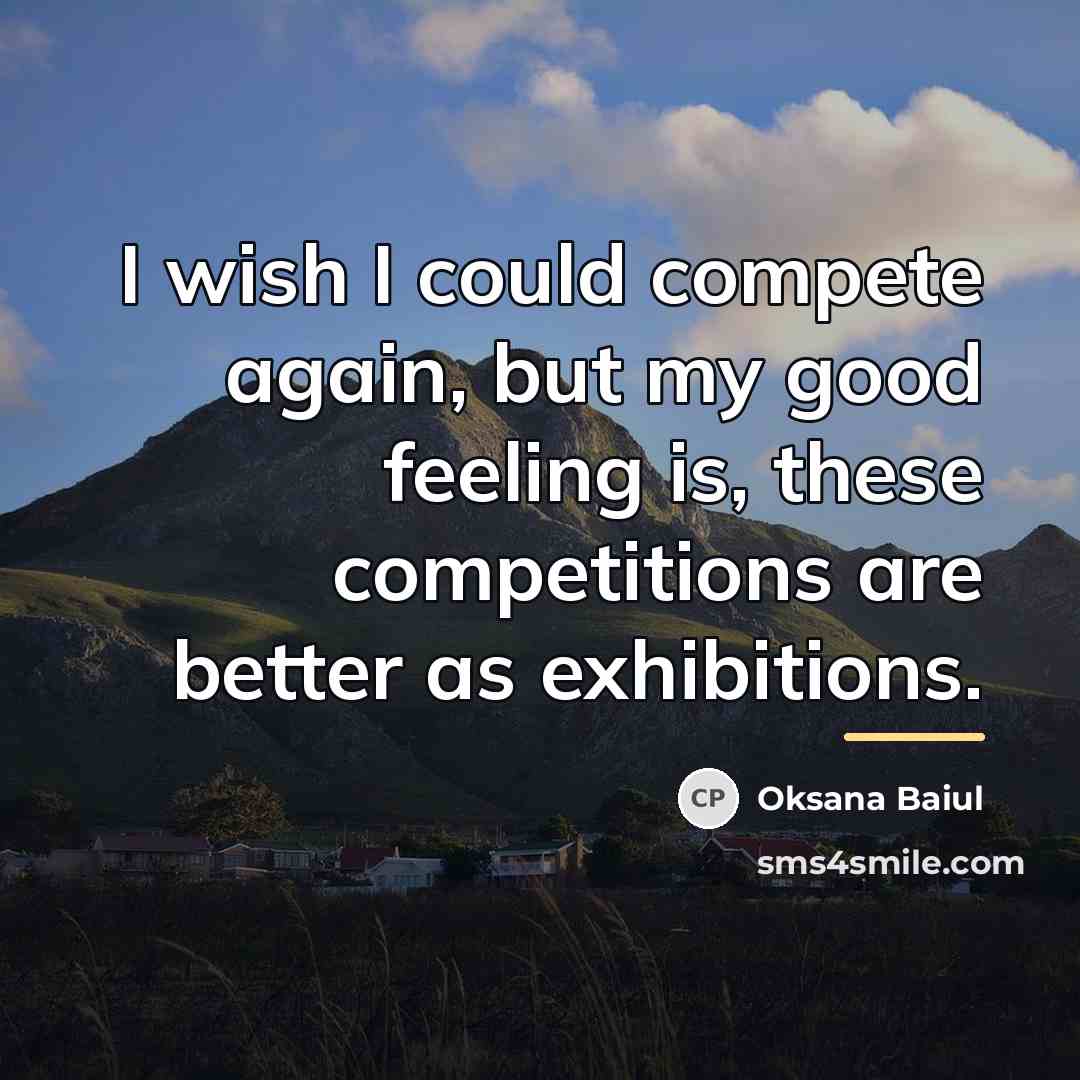 “I wish I could compete again, but my good feeling…” quote by Oksana Baiul