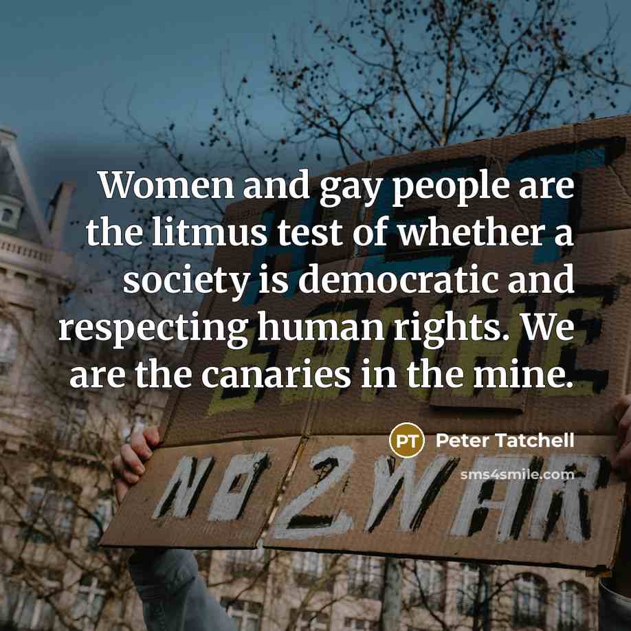 “Women and gay people are the litmus test of whether…” quote by Peter Tatchell