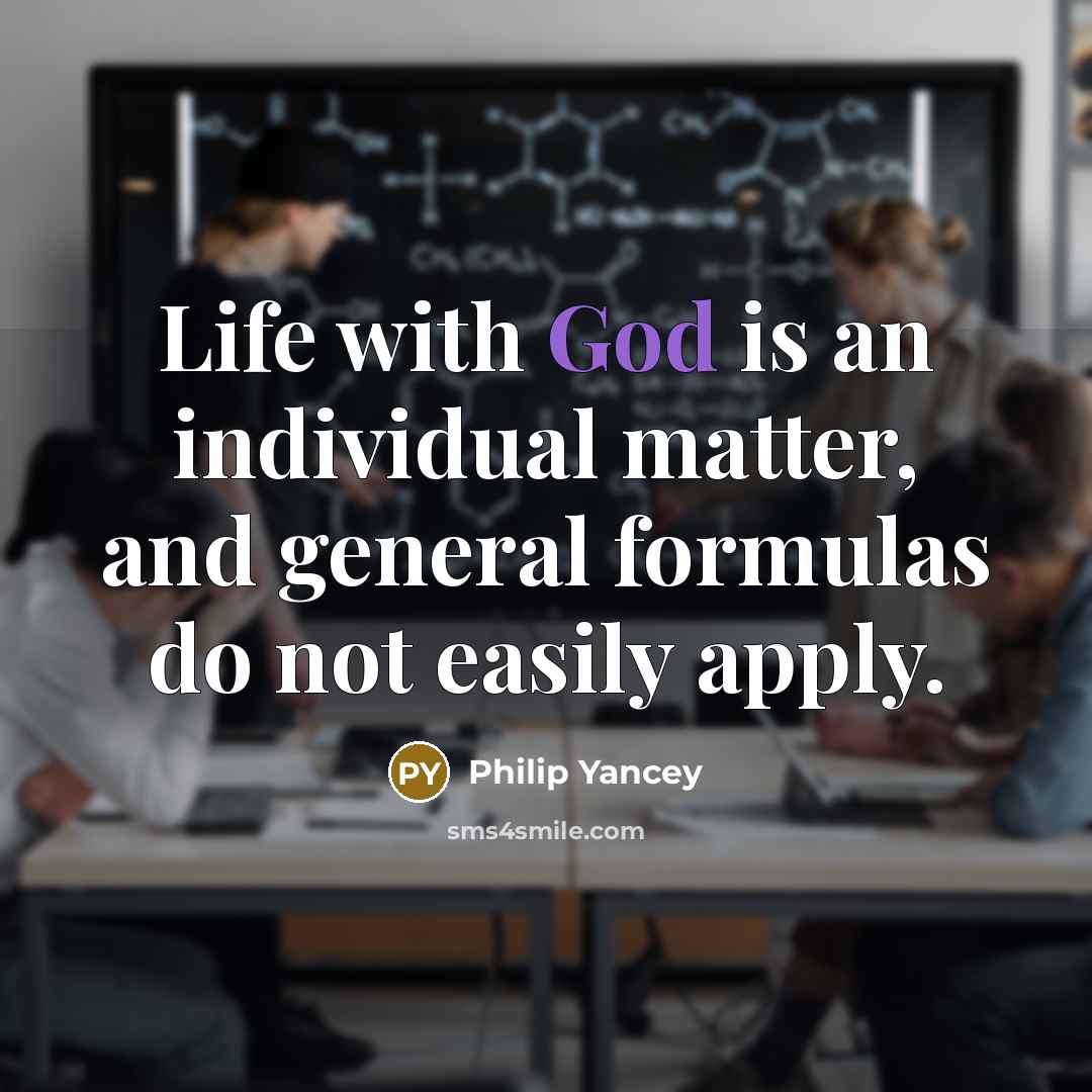 “Life with God is an individual matter, and general formulas…” quote by Philip Yancey