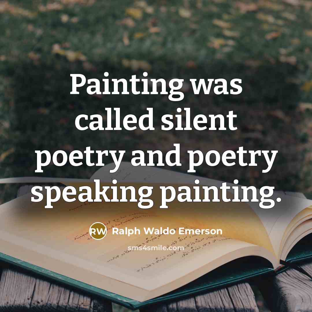 “Painting was called silent poetry and poetry speaking painting.…” quote by Ralph Waldo Emerson