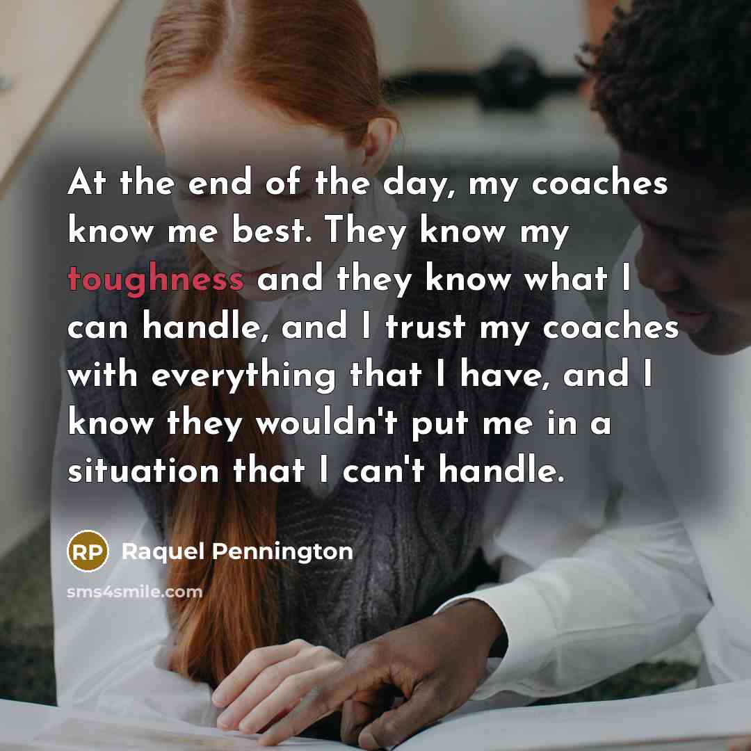 “At the end of the day, my coaches know me…” quote by Raquel Pennington