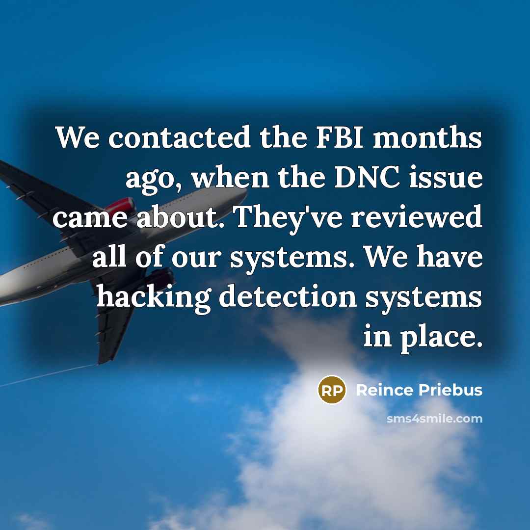 “We contacted the FBI months ago, when the DNC issue…” quote by Reince Priebus