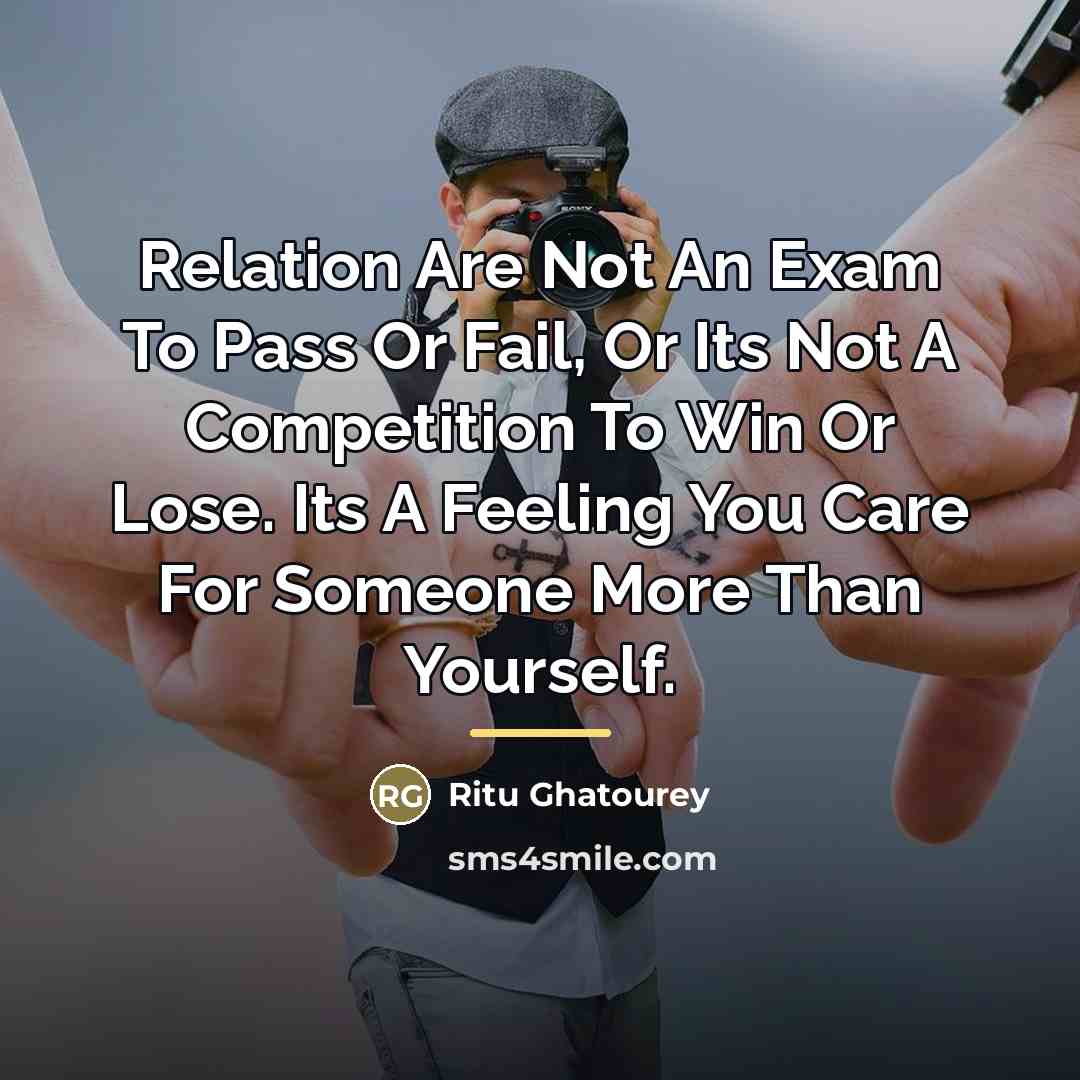 “Relation Are Not An Exam To Pass Or Fail, Or…” quote by Ritu Ghatourey