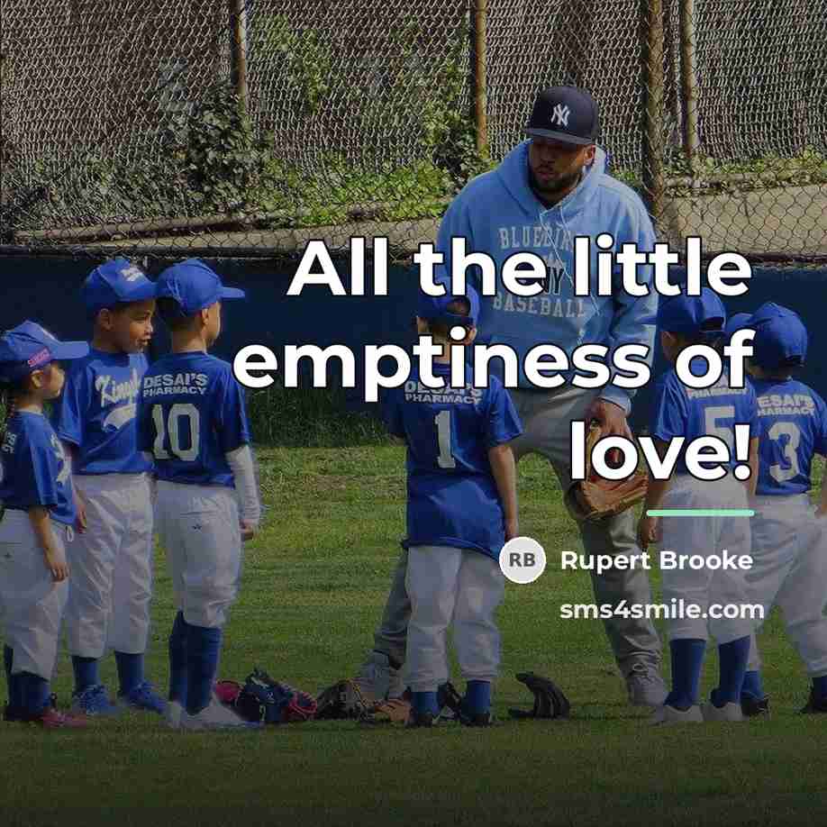 “All the little emptiness of love!…” quote by Rupert Brooke