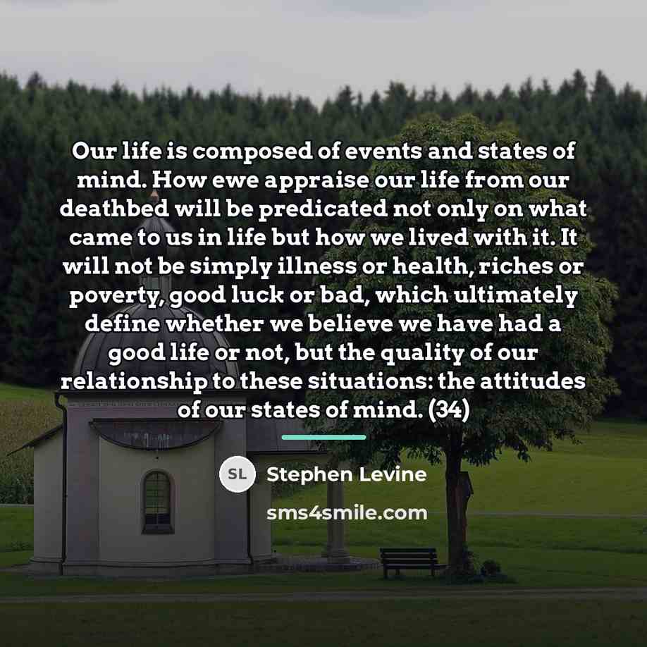 “Our life is composed of events and states of mind.…” quote by Stephen Levine