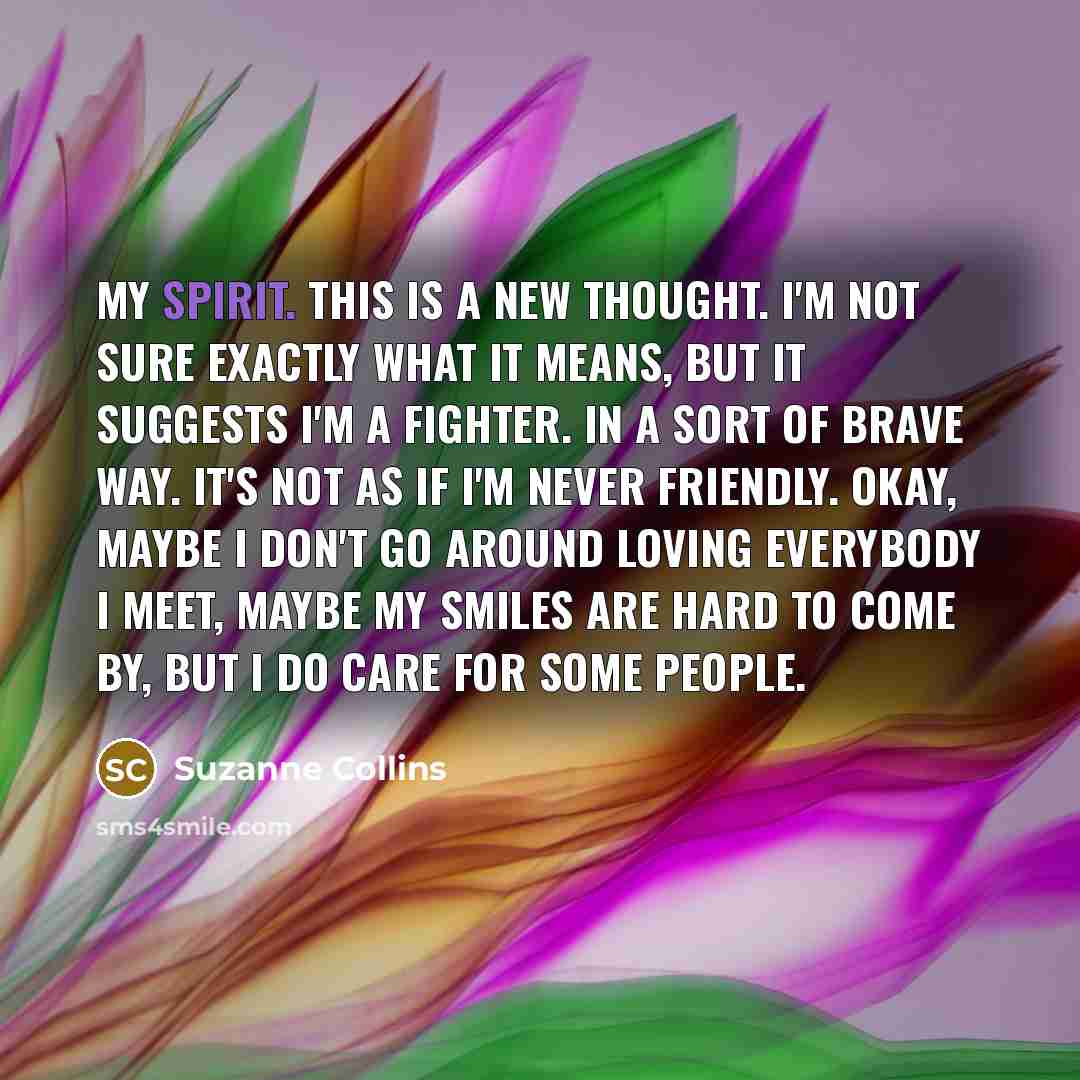 “My spirit. This is a new thought. I'm not sure…” quote by Suzanne Collins