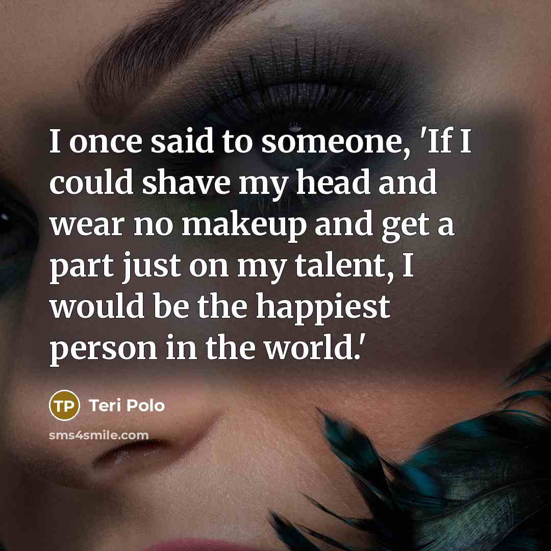 “I once said to someone, 'If I could shave my…” quote by Teri Polo