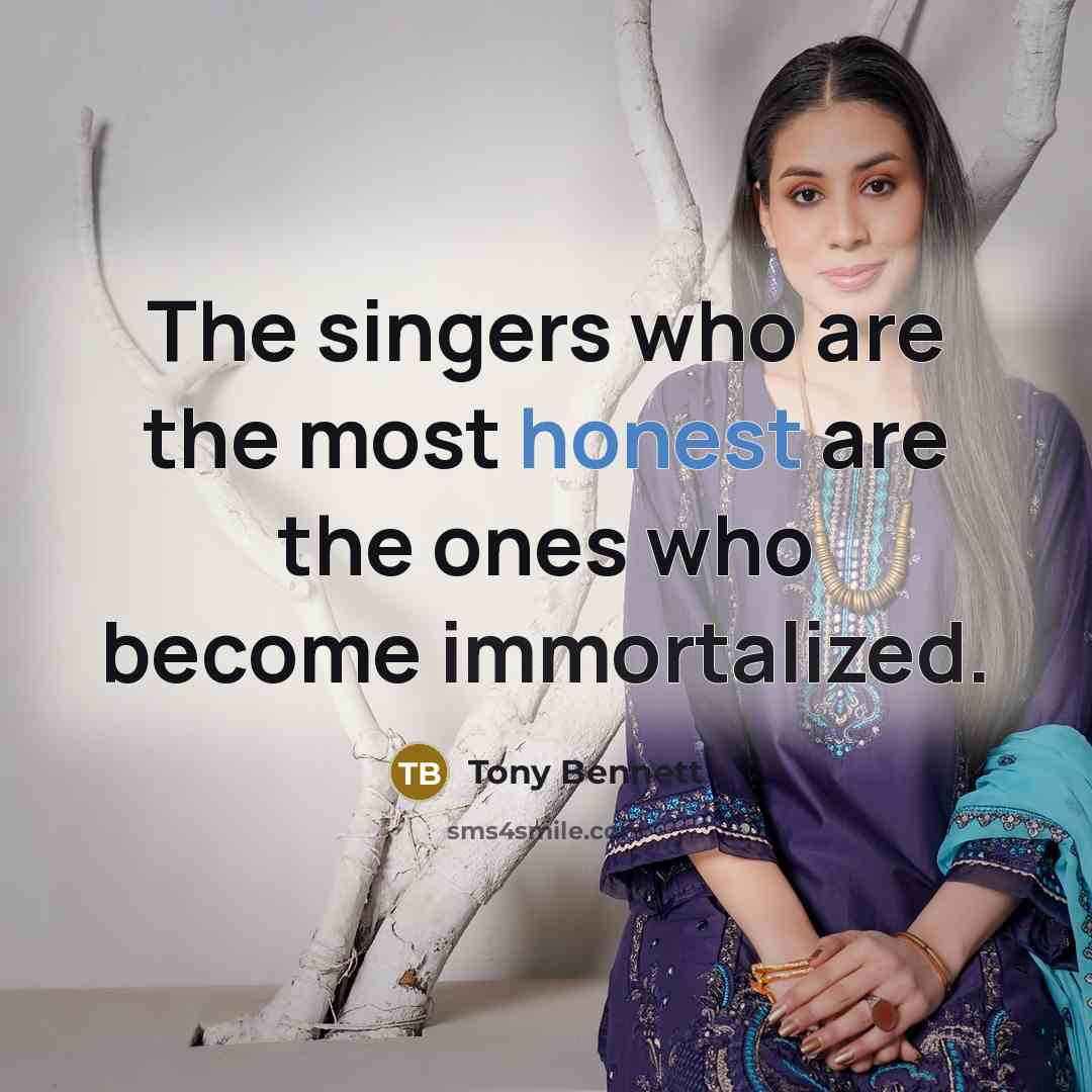 “The singers who are the most honest are the ones…” quote by Tony Bennett