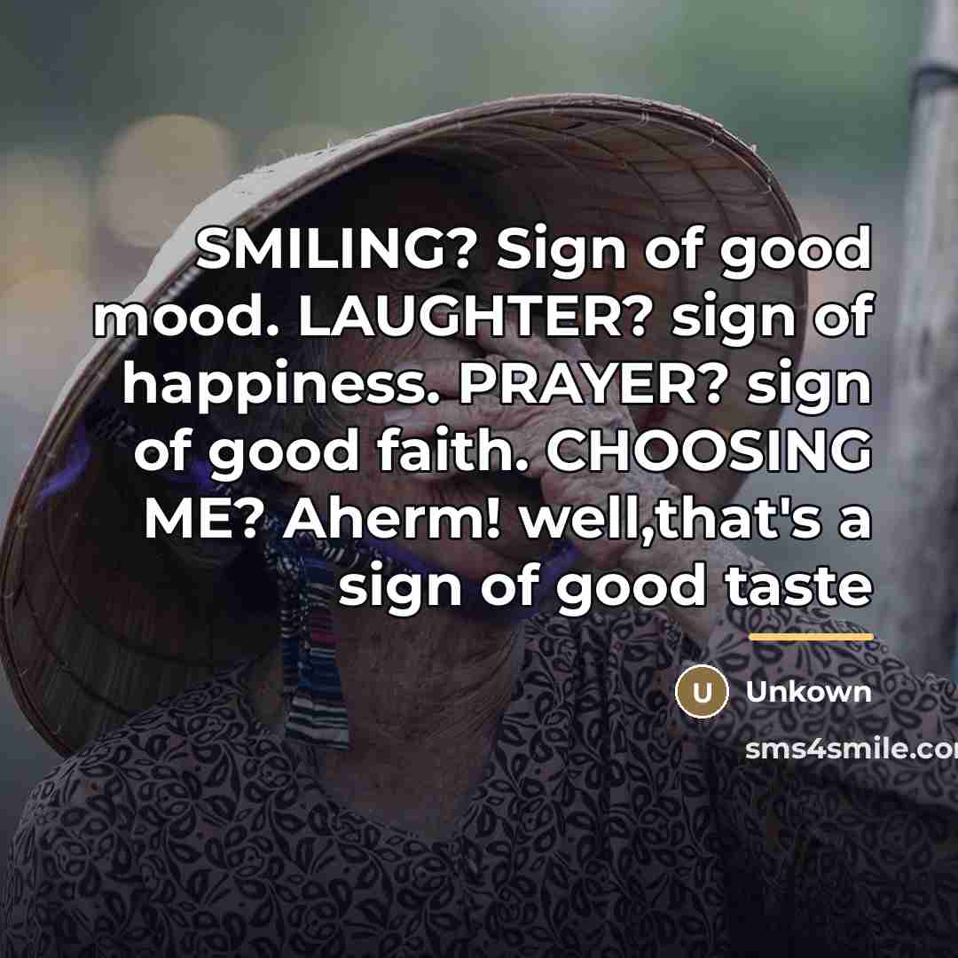 “SMILING? Sign of good mood. LAUGHTER? sign of happiness. PRAYER?…” quote by Unkown