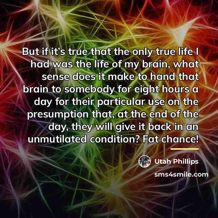 “But if it’s true that the only true life I…” quote by Utah Phillips