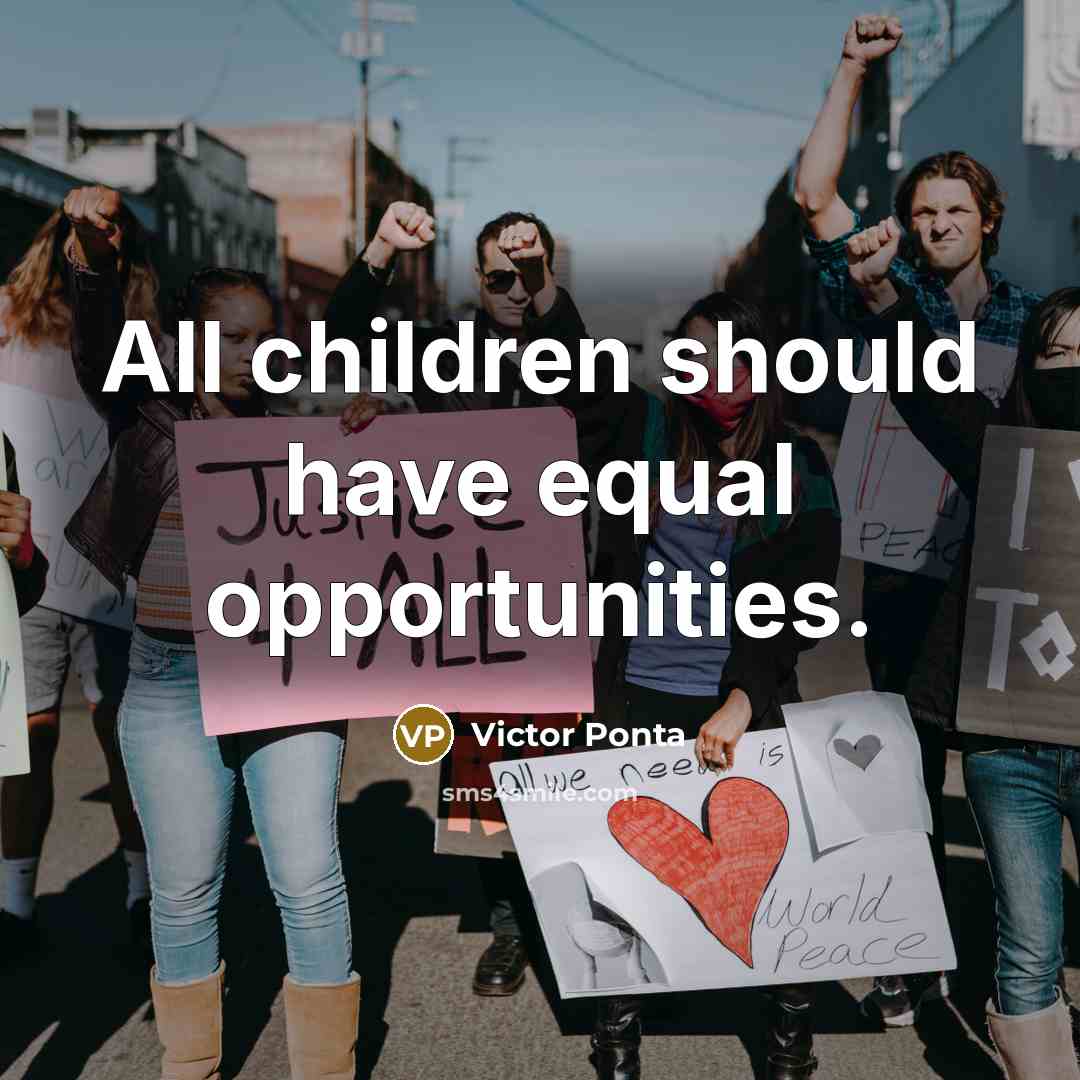“All children should have equal opportunities.…” quote by Victor Ponta