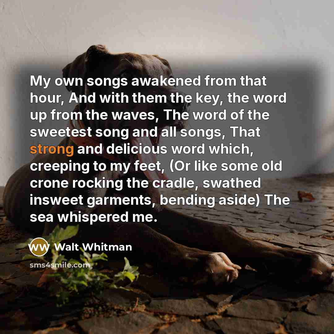 “My own songs awakened from that hour, And with them…” quote by Walt Whitman