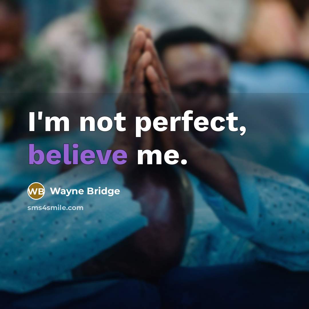 “I'm not perfect, believe me.…” quote by Wayne Bridge