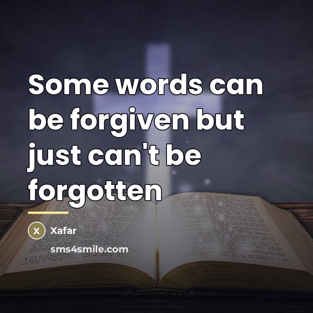 “Some words can be forgiven but just can't be forgotten…” quote by XaFar