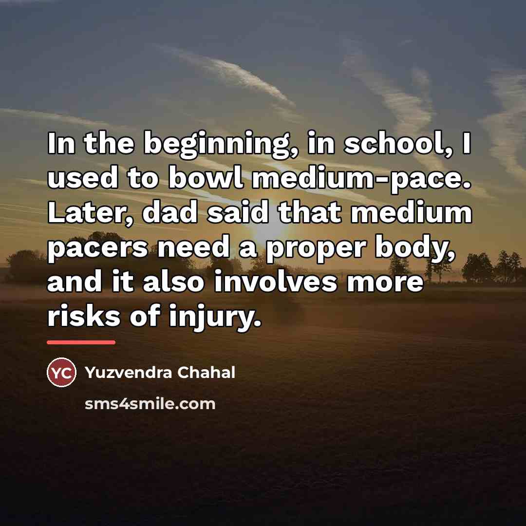 “In the beginning, in school, I used to bowl medium-pace.…” quote by Yuzvendra Chahal