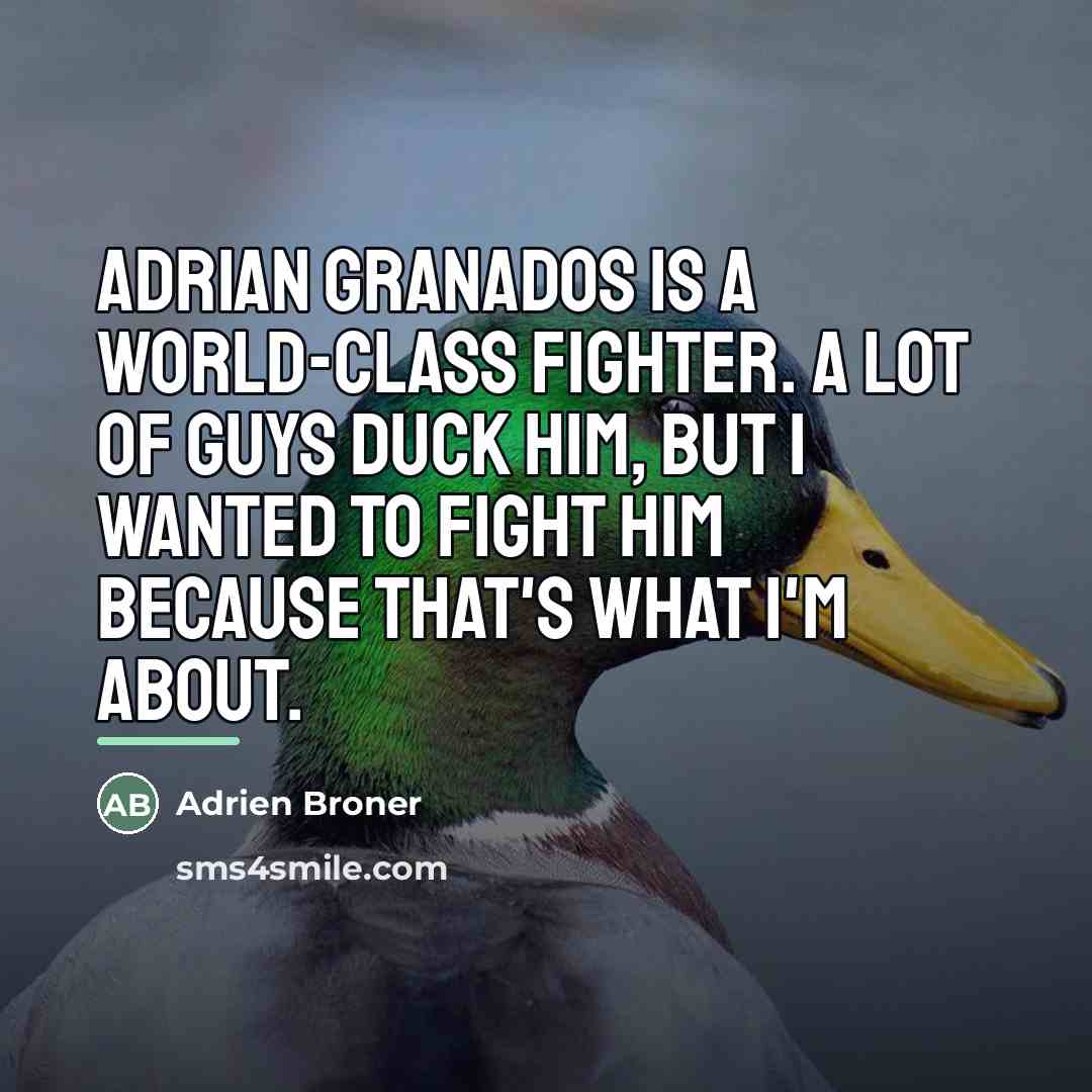 “Adrian Granados is a world-class fighter. A lot of guys…” quote by Adrien Broner