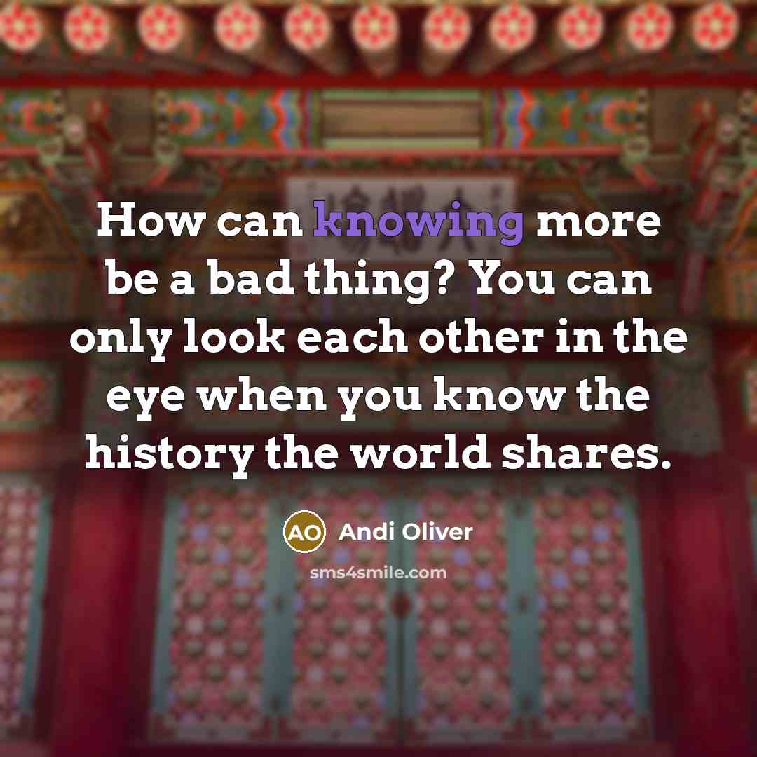 “How can knowing more be a bad thing? You can…” quote by Andi Oliver