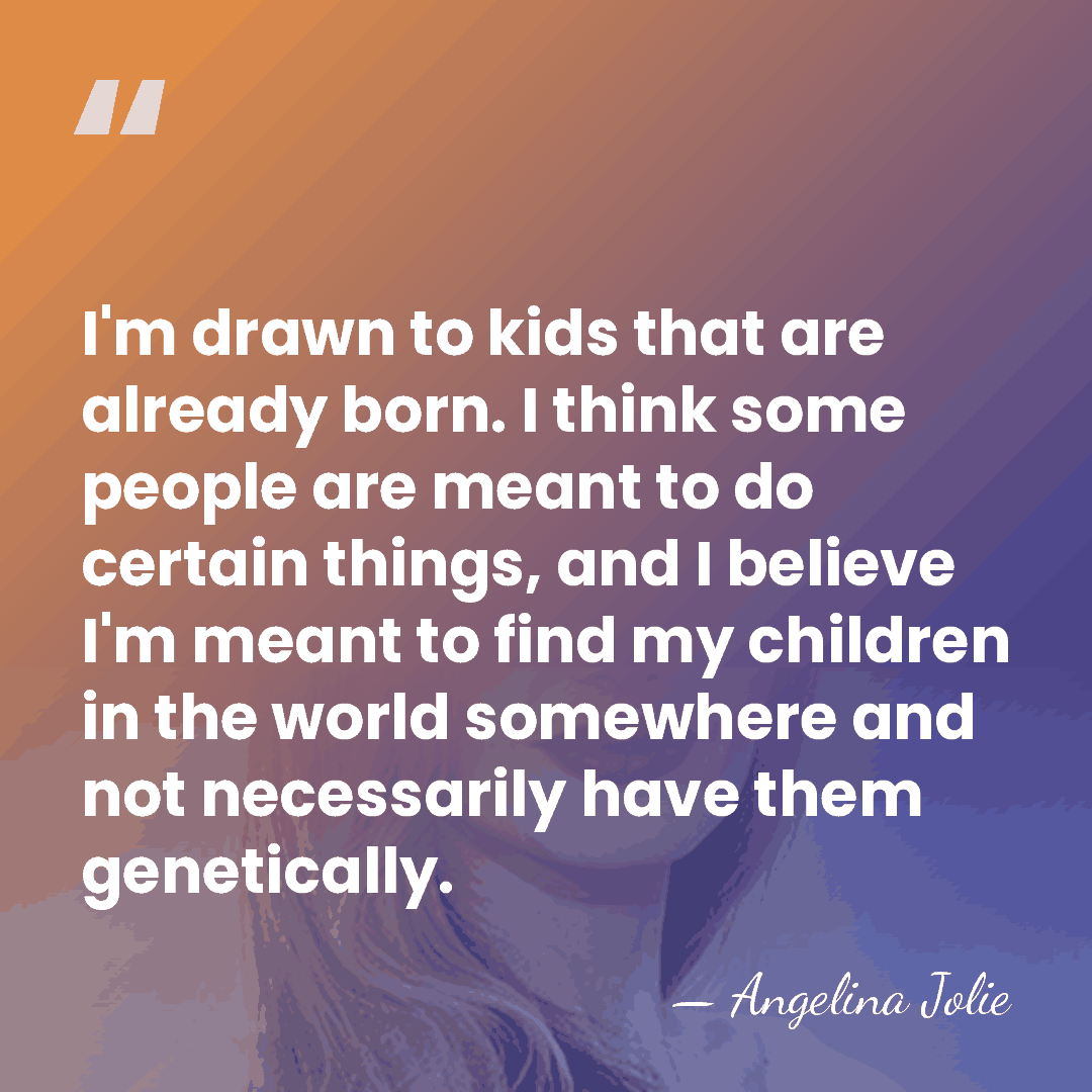I'm drawn to kids that are already born. I think some people&hellip; - Angelina Jolie