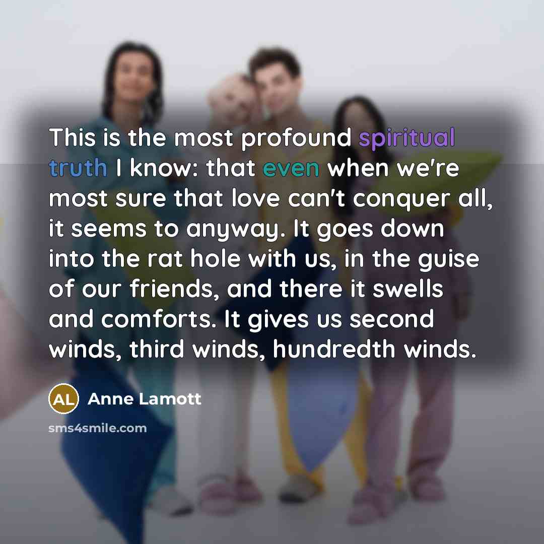 “This is the most profound spiritual truth I know: that…” quote by Anne Lamott